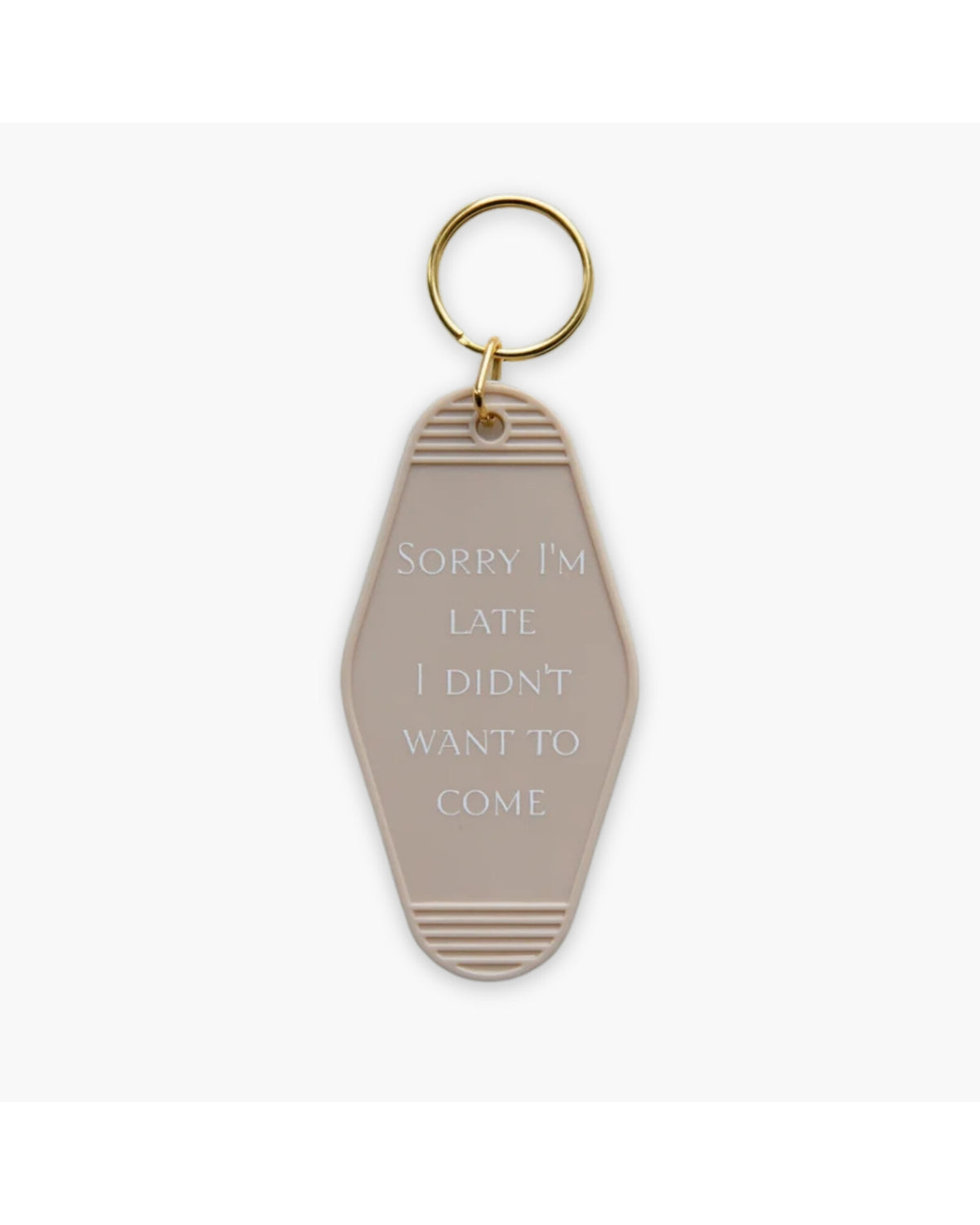 Sorry I'm Late, I Didn't Want to Come Keychain product view on a white background