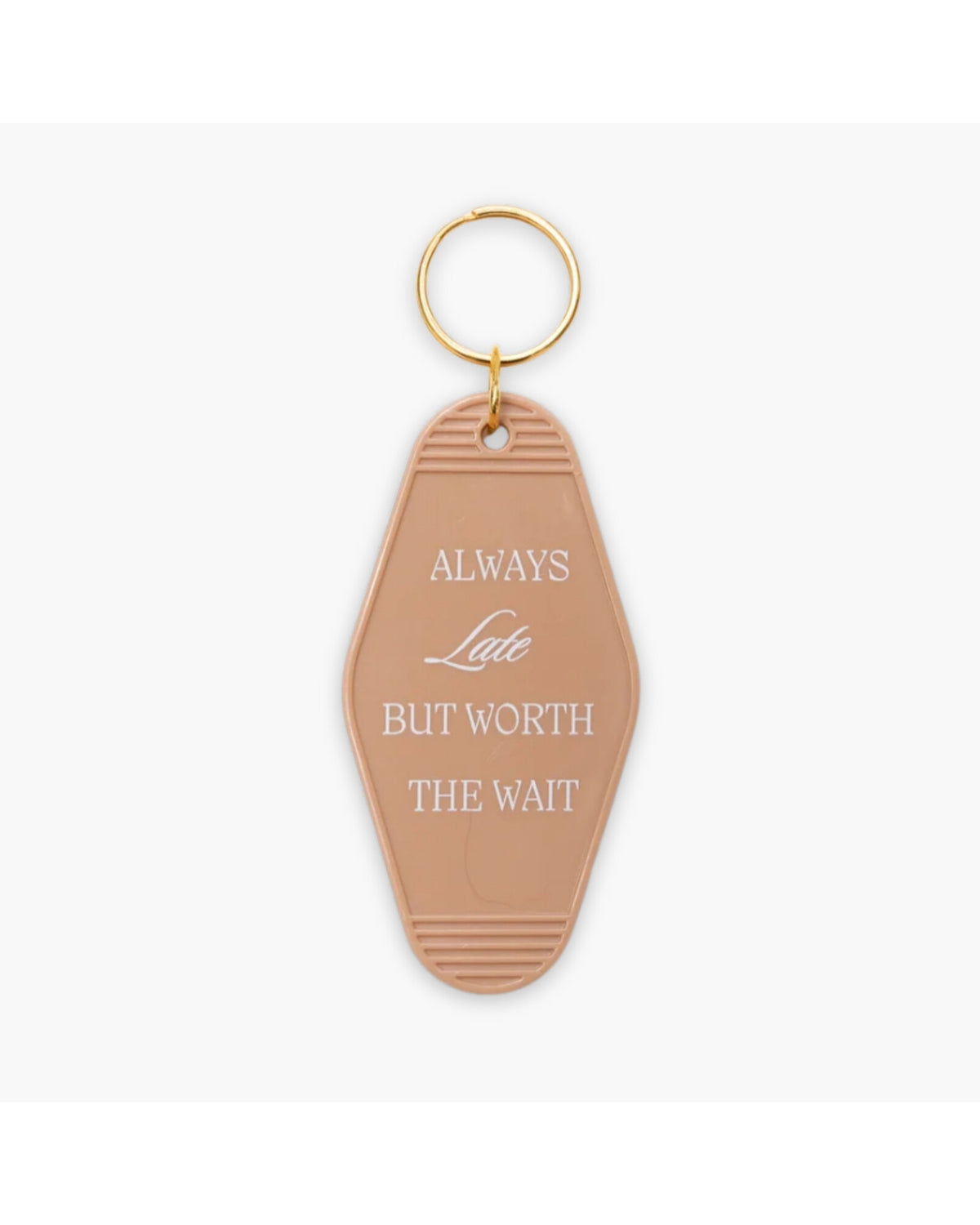 Always Late but Worth the Wait Keychain product view on a white background